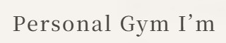 Personal Gym I’m